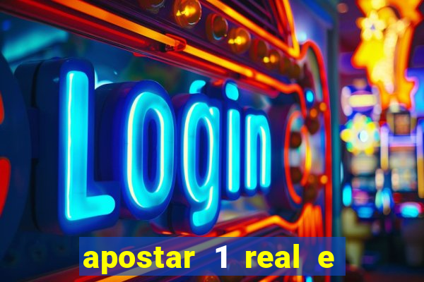 apostar 1 real e ganhar dinheiro